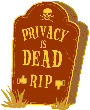 Privacy is Dead